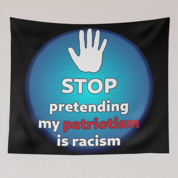 Item preview, STOP pretending my patriotism is racism designed and sold by SolarCross.