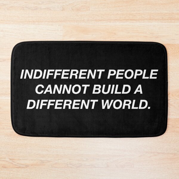 Item preview, indifferent people cannot build a different world. designed and sold by youngactivists.