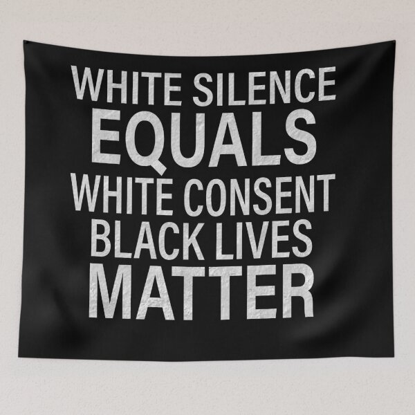 Item preview, White Silence Equals White Consent Black Lives Matter designed and sold by tiger-king.