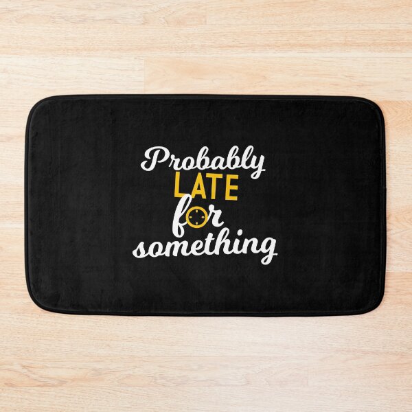 Item preview, Probably Late for Something, Chic Tees, Black Background, Always Late, New Tee, Gift for Friend, Present for fathers Day, Yellow Clock, Funny Saying, Washable Reusable designed and sold by Annona-.