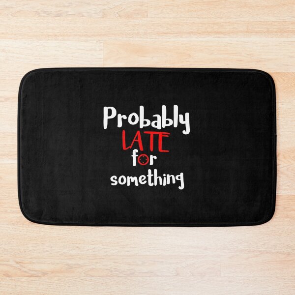 Item preview, Probably Late for Something, Chic Tee, Black Background, Always Late, New Tee, Gift for Friend, Present for fathers Day, Red Clock, Funny Saying, Washable Reusable designed and sold by Annona-.