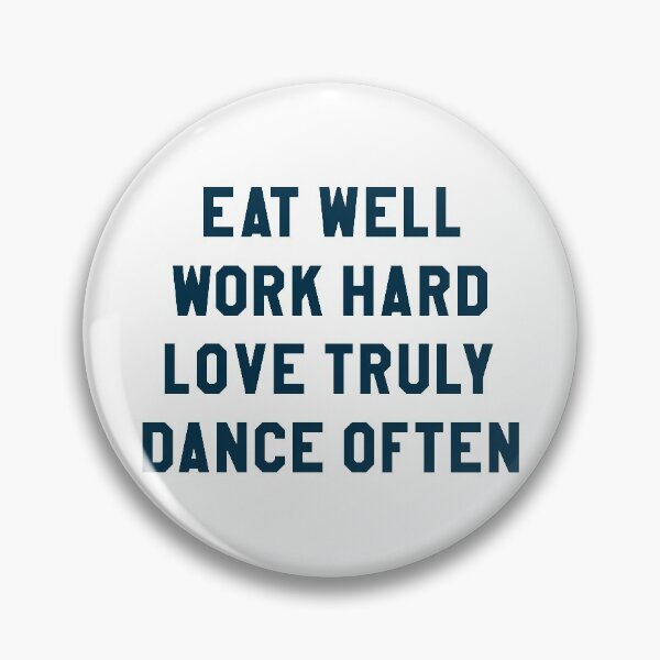Item preview, Eat Well Work Hard Love Truly Dance Often Dancers designed and sold by PMDConcepts.