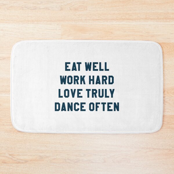 Item preview, Eat Well Work Hard Love Truly Dance Often Dancers designed and sold by PMDConcepts.