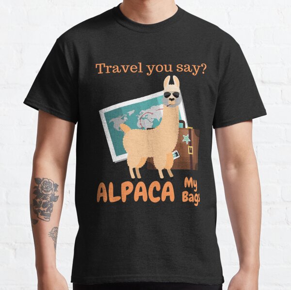 Travel you say? ALPACA my bags Classic T-Shirt