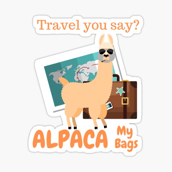 Travel you say? ALPACA my bags Sticker
