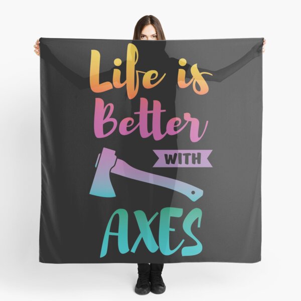 Axe Throwing Life Is Better With Axes Scarf