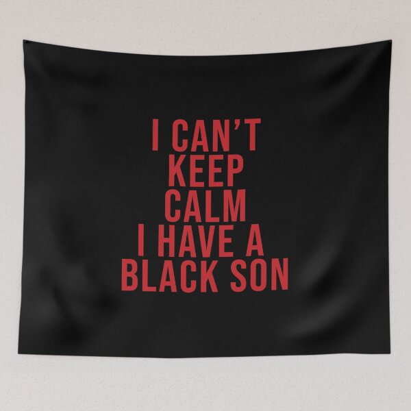 Item preview, I Can't Keep Calm I Have A Black Son designed and sold by BohemianAtlas.