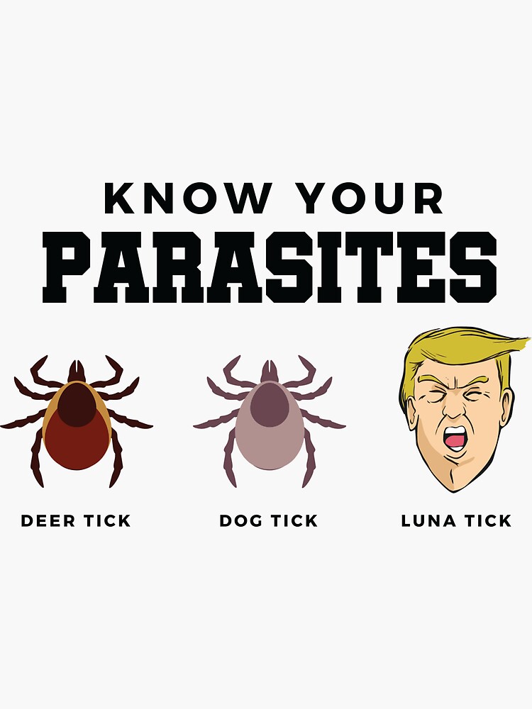 &quot;Know Your Parasites Anti-Trump Lunatic Trump Luna Tick &quot; Sticker for Sale by jtrenshaw | Redbubble