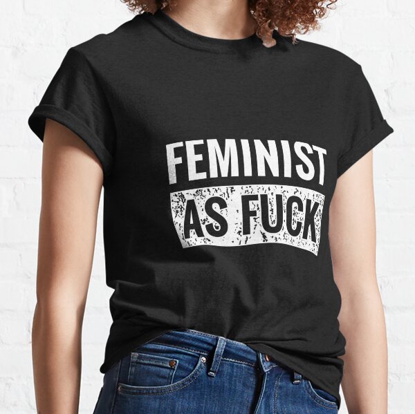 rack eftertænksom historie Feminist As Fuck T-Shirts for Sale | Redbubble