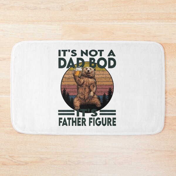 Item preview, It's Not A Dad BOD It's Father Figure, Papa Bear  designed and sold by YouHappyMyHappy.