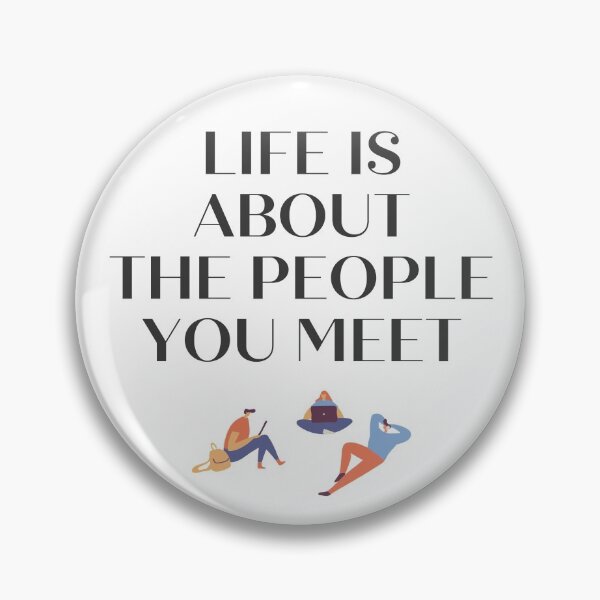 Item preview, Life is about the people you meet designed and sold by EnlightParis.