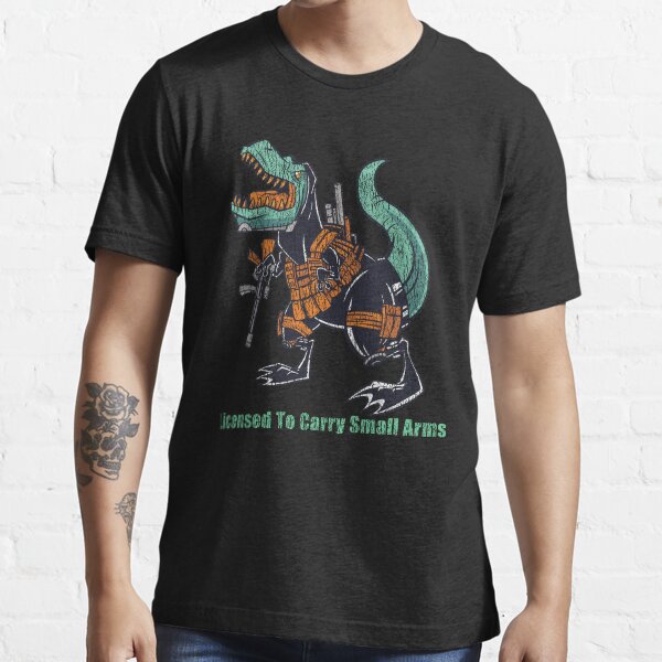 "T Rex Licensed To Carry Small Arms With Guns" Tshirt for Sale by