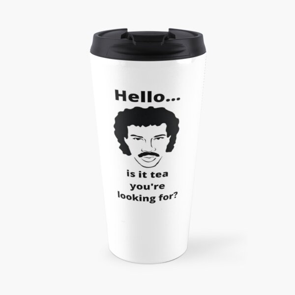 Hello...is it tea you're looking for? Travel Mug