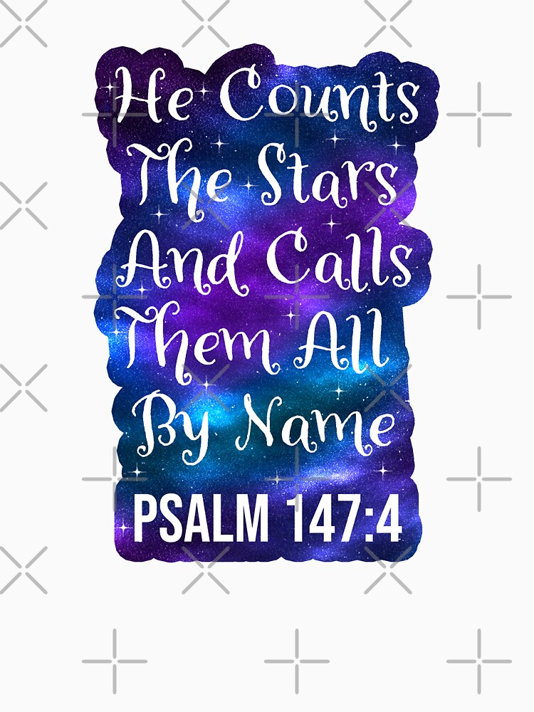 He Counts The Stars And Calls Them By Name Bible Verse Christian Shirt