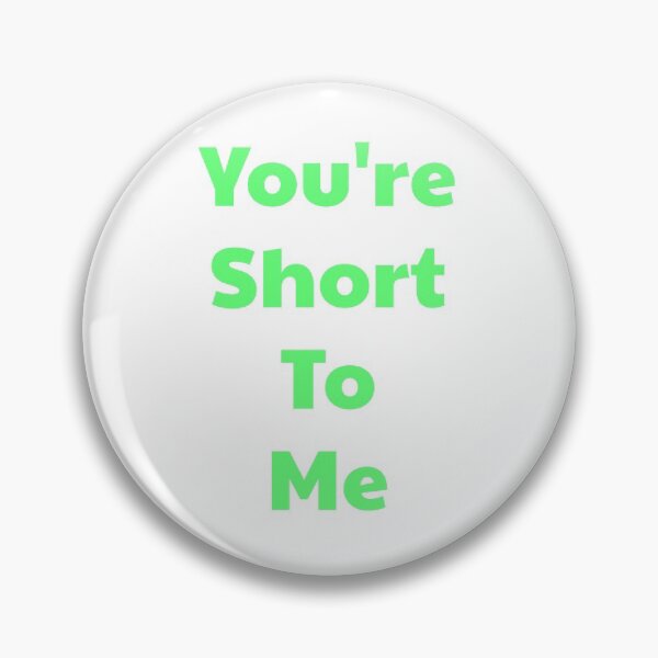Item preview, You're Short To Me - No Neck Ed - 90 Day Fiance designed and sold by morganmaterni.