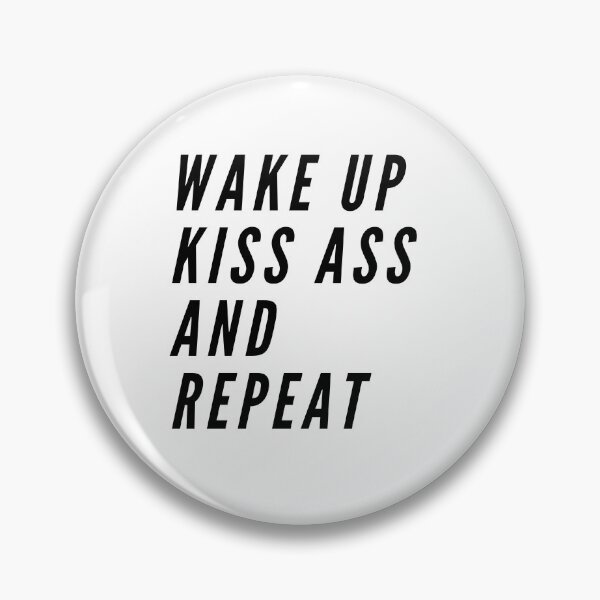 Item preview, Wake up Kiss ass and Repeat designed and sold by EnlightParis.