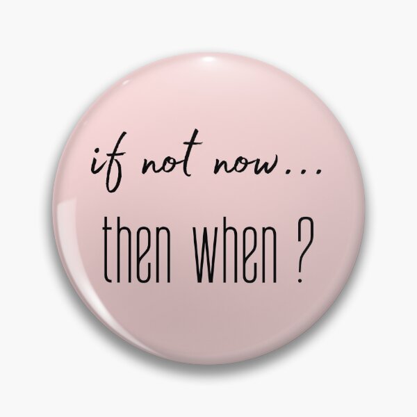 Item preview, if not now... then when ?  designed and sold by EnlightParis.