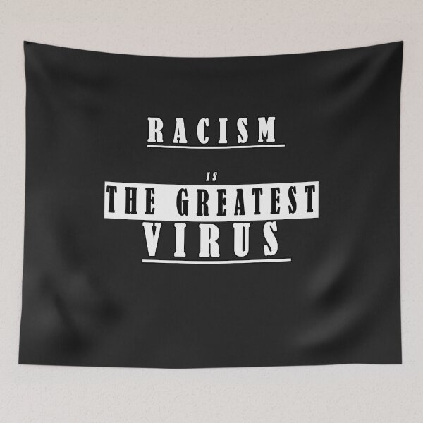 Item preview, RACISM is The GREATEST VIRUS designed and sold by Bouchfashions.