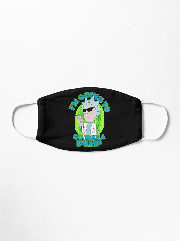 Alternate view of I'm Going To Go Take A Dump Rick And Morty Mask