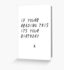 If You're Reading This It's Your Birthday Greeting Card