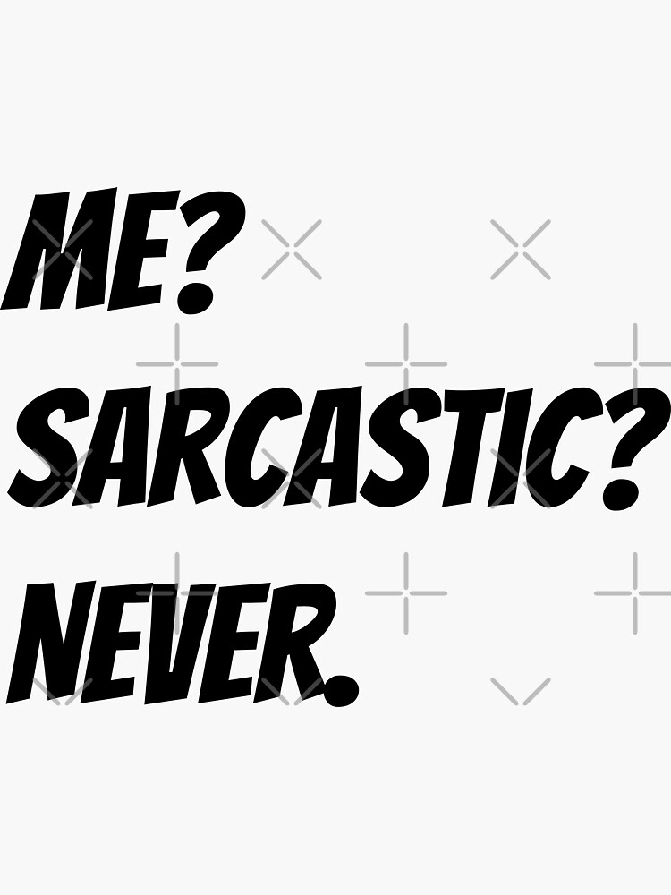 Me Sarcastic Never Sticker For Sale By Adelda19 Redbubble