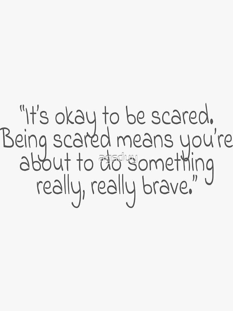 it's okay to be scared to tell someone how you feel, but don't