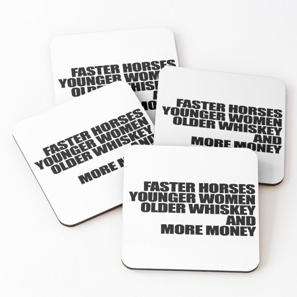 Item preview, Faster Horses Younger Women Older Whiskey More Money designed and sold by GaryEsposito.