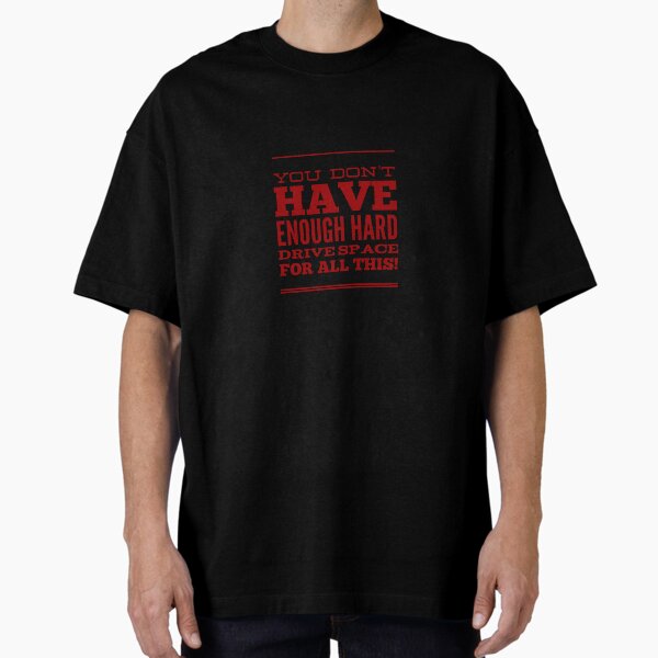 Item preview, You Don't Have Enough Hard Drive Space For All This! designed and sold by OfferHeat.