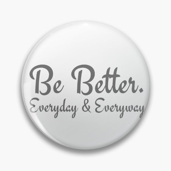 Item preview, Be Better. Everyday & Everyway designed and sold by wakluz90.