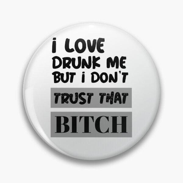 Item preview, Funny Drinking Shirt. I Love Drunk Me But I Don't Trust That Bitch Shirt. Funny T-Shirts. designed and sold by JobaBreezy.