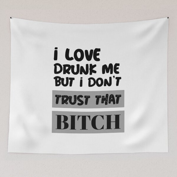 Item preview, Funny Drinking Shirt. I Love Drunk Me But I Don't Trust That Bitch Shirt. Funny T-Shirts. designed and sold by JobaBreezy.