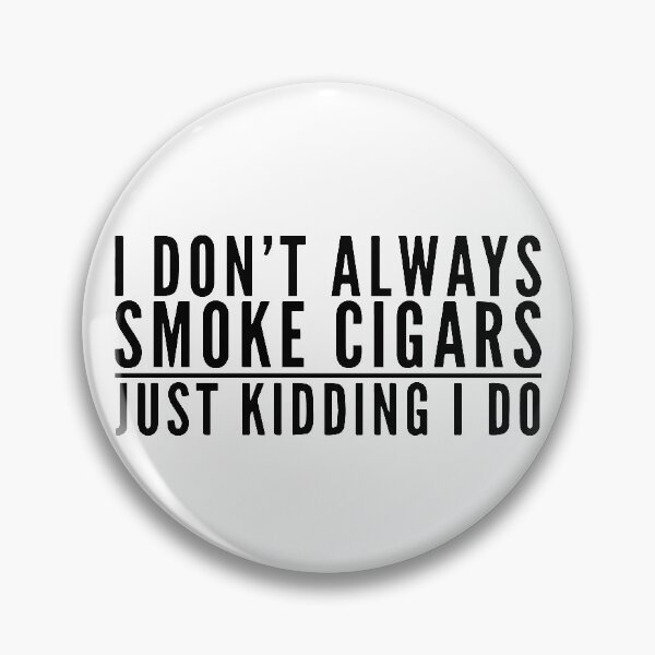 Item preview, I Don't Always Smoke Cigars designed and sold by HalpinDesign.