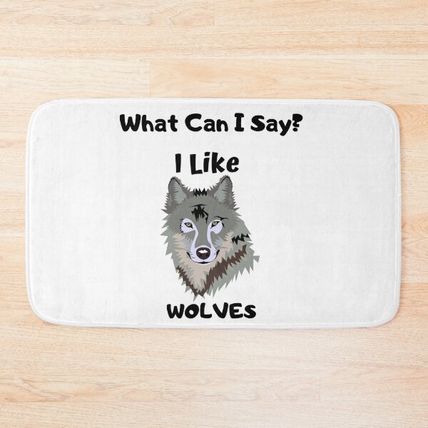 Item preview, What Can I Say? I Like Wolves Design designed and sold by 37jlee.