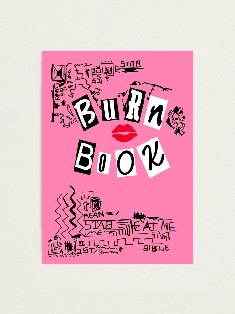 Mean Girls Burn Book Photographic Print for Sale by Chiaraholton