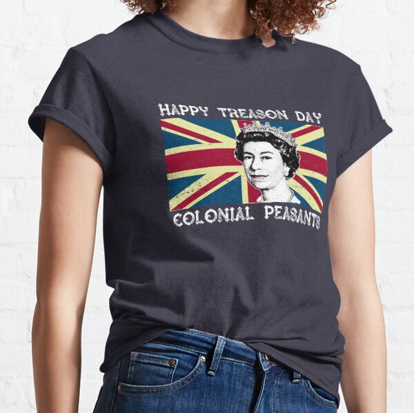 Happy Treason Day Colonial Peasants july fourth Classic T-Shirt