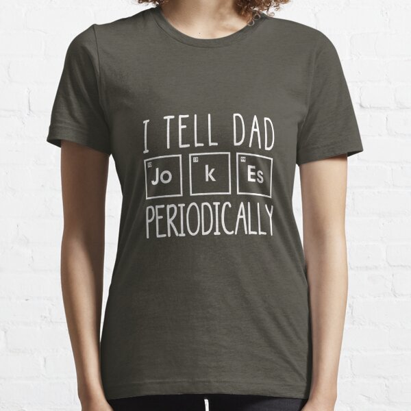 Crazy Dog Tshirts Mens I Tell Dad Jokes Periodically Tshirt Funny Science Fathers Day Nerdy Graphic Tee, Black