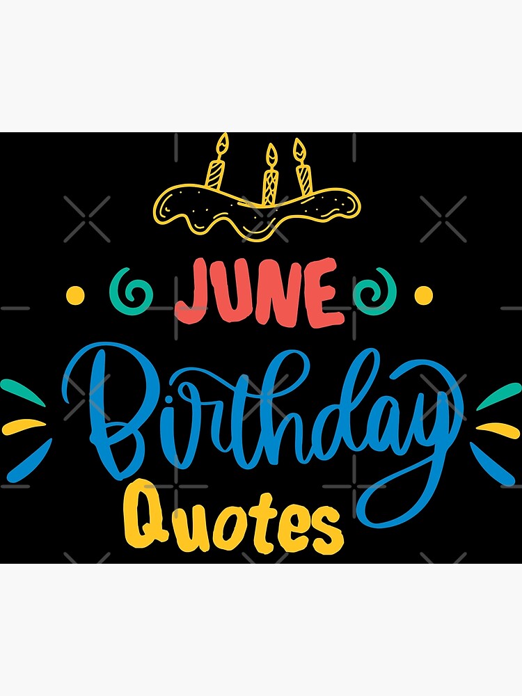 June Birthday Quotes Happy Birthday To You Happy Birthday Wishes