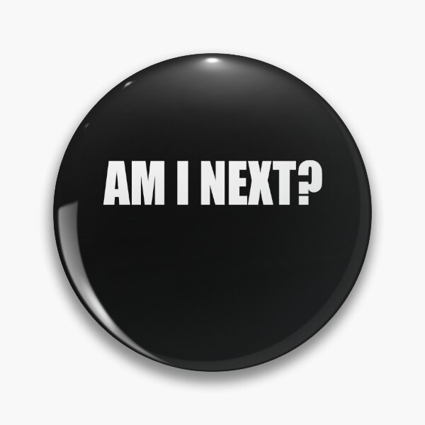 Item preview, AM I NEXT? designed and sold by bigerdan.