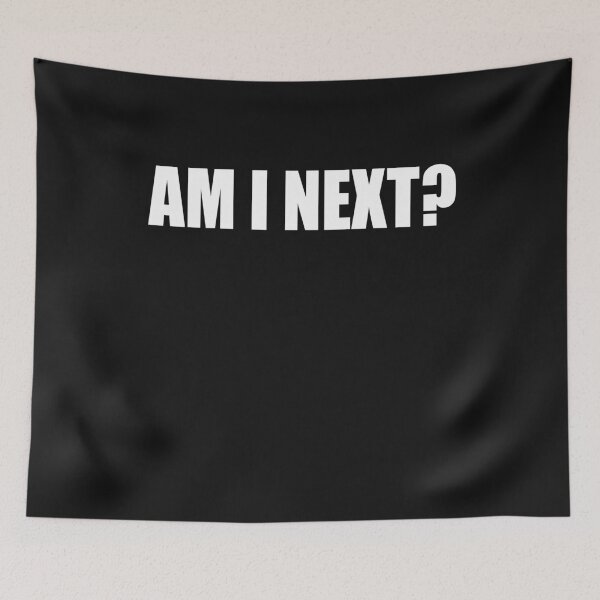 Item preview, AM I NEXT? designed and sold by bigerdan.