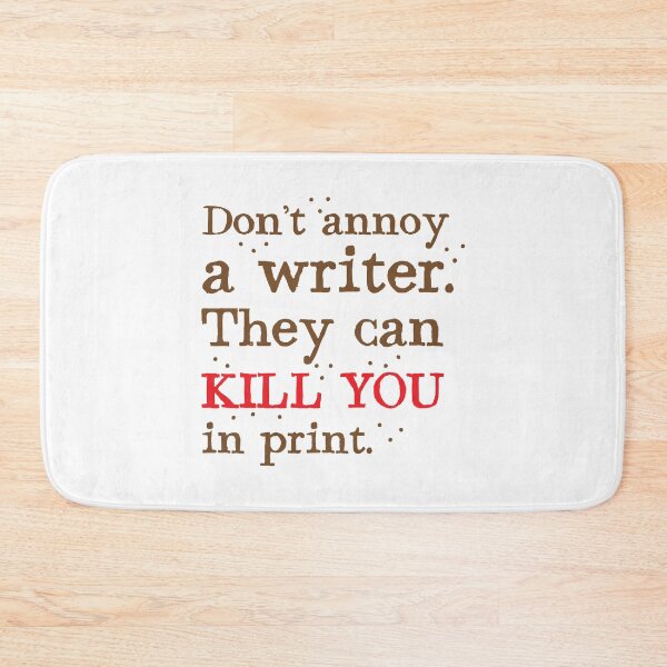 Item preview, Don't annoy a WRITER the can KILL YOU in print designed and sold by jazzydevil.