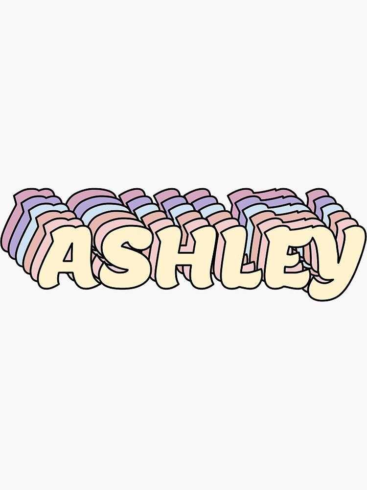 Ashley Name Sticker By Ashleymanheim Redbubble