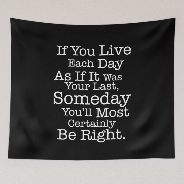 Item preview, If You Live Each Day As If It Was Your Last designed and sold by TheFlying6.