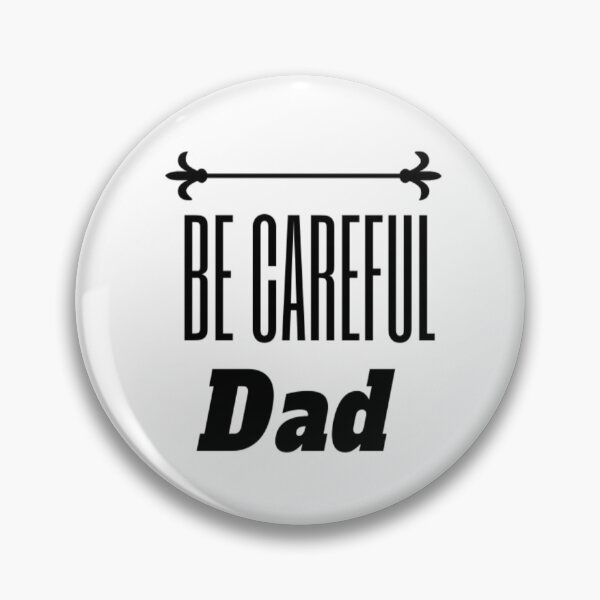 Item preview, Be careful, Dad tshirt designed and sold by zakbk.