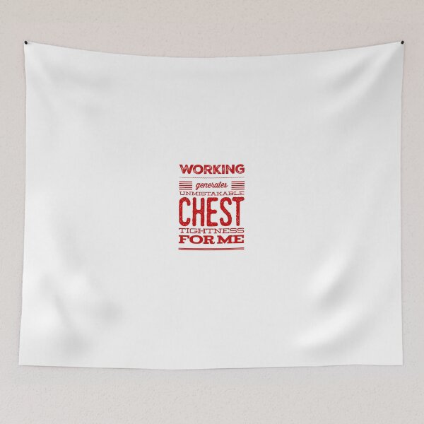 Item preview, Working Generates Unmistakable Chest Tightness For Me designed and sold by OfferHeat.
