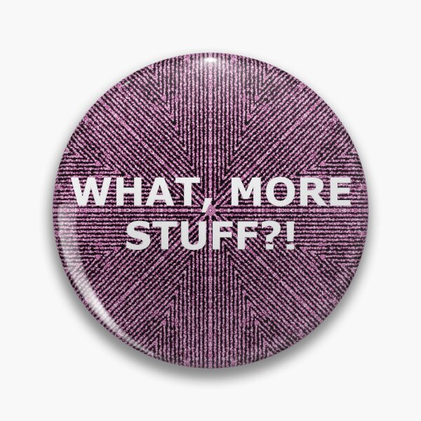 Item preview, What, More Stuff?! designed and sold by MoMoJaJa.