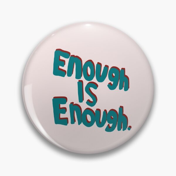 Item preview, Enough is Enough designed and sold by Ashley Cooper.
