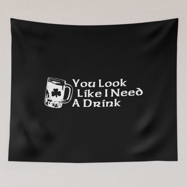 Item preview, You Look Like I Need A Drink designed and sold by flippinsg.