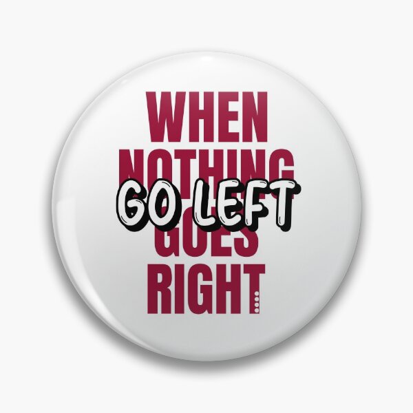 Item preview, When nothing goes right go left unisex t-shirt  designed and sold by JobaBreezy.