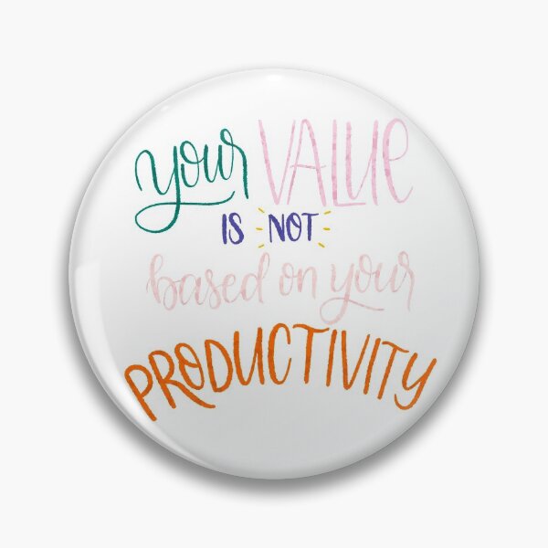 Item preview, Your value is not based on your productivity designed and sold by tessaperry.
