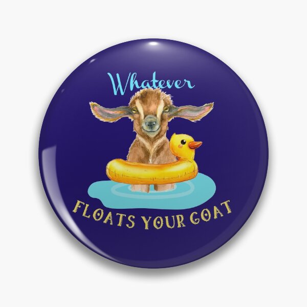 Item preview, Whatever Float Your Goat designed and sold by sunshine64.